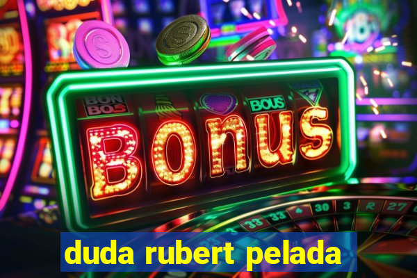 duda rubert pelada